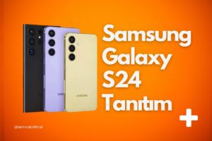 Samsung Galaxy S24 Tanıtımı: Geleceğin Teknolojisi Bugün Aramızda